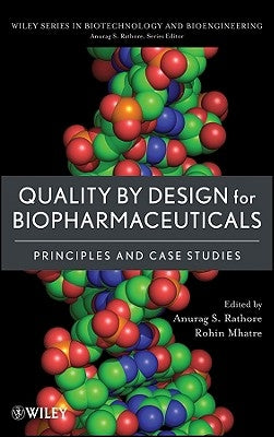 Quality by Design for Biopharmaceuticals: Principles and Case Studies by Rathore, Anurag S.
