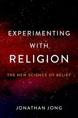Experimenting with Religion: The New Science of Belief by Jong, Jonathan