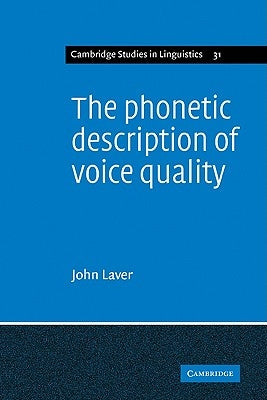 The Phonetic Description of Voice Quality by Laver, John