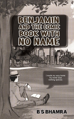 Benjamin and the Comic Book with No Name by Bhamra, B. S.