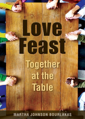 Love Feast: Together at the Table by Bourlakas, Martha Johnson