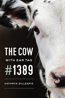 The Cow with Ear Tag #1389 by Gillespie, Kathryn