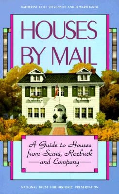 Houses by Mail: A Guide to Houses from Sears, Roebuck and Company by Stevenson, Katherine Cole