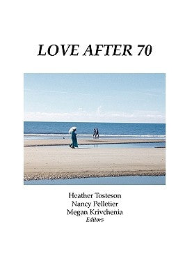 Love After 70 by Tosteson, Heather