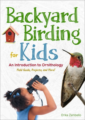 Backyard Birding for Kids: An Introduction to Ornithology by Zambello, Erika