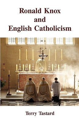 Ronald Knox and English Catholicism by Tastard, Terry