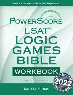 Powerscore LSAT Logic Games Bible Workbook by Killoran, David M.