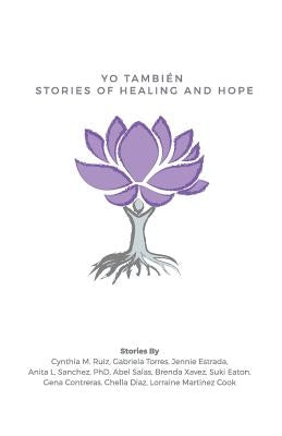 Yo También: Stories of Healing and Hope by Torres, Gabriela