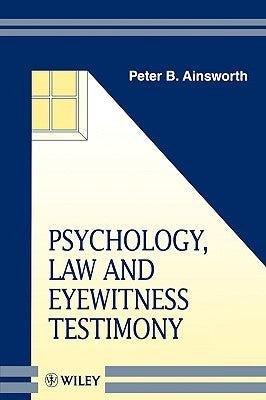 Psychology, Law and Eyewitness Testimony by Ainsworth, Peter B.