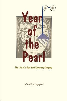 The Year of the Pearl: The Life of a New York Repertory Company by Hapgood, David