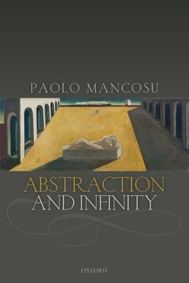 Abstraction and Infinity by Mancosu, Paolo