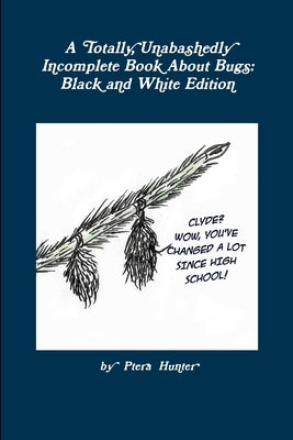 A Totally, Unabashedly Incomplete Book About Bugs: Black and White Edition by Readey, Marijo