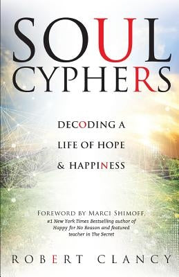 Soul Cyphers: Decoding a Life of Hope and Happiness by Shimoff, Marci