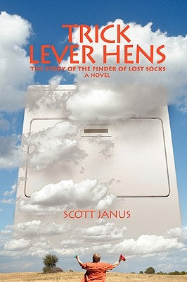 Trick Lever Hens: The Story of the Finder of Lost Socks by Janus, Scott