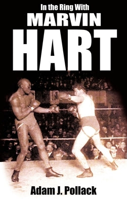 In the Ring with Marvin Hart by Pollack, Adam J.