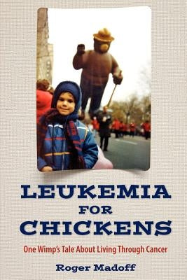 Leukemia for Chickens by Madoff, Roger