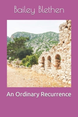 An Ordinary Recurrence: A Tragedy by Blethen, Bailey