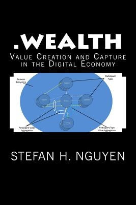 .wealth: Value Creation and Capture in the Digital Economy by Nguyen, Stefan H.