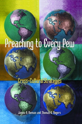 Preaching to Every Pew: Cross-Cultural Strategies by Nieman, James R.