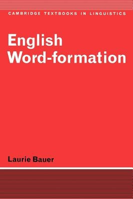 English Word-Formation by Bauer, Laurie