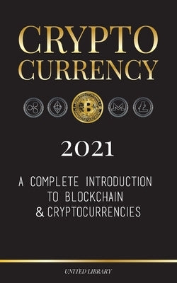 Cryptocurrency 2022: A Complete Introduction to Blockchain & Cryptocurrencies: (Bitcoin, Litecoin, Ethereum, Cardano, Polkadot, Bitcoin Cas by Library, United