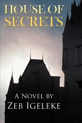 House of Secrets by Igeleke, Zeb A.