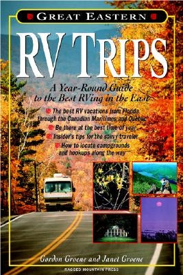 Great Eastern RV Trips: A Year-Round Guide to the Best RVing in the East by Groene, Janet
