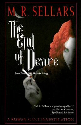 The End of Desire: A Rowan Gant Investigation by Sellars, M. R.