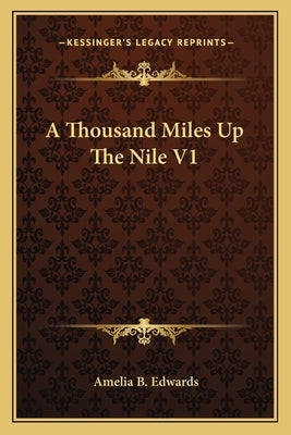 A Thousand Miles Up the Nile V1 by Edwards, Amelia B.