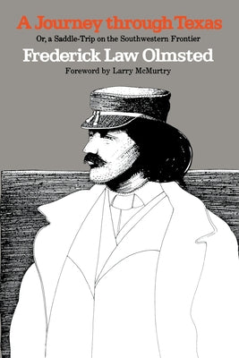 A Journey Through Texas; Or, a Saddle-Trip on the Southwestern Frontier by Olmsted, Frederick Law