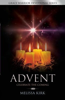 ADVENT - Celebrate the Coming by Kirk, Melissa