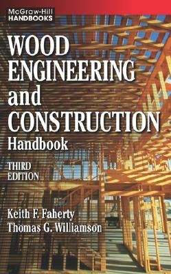 Wood Engineering and Construction Handbook by Faherty, Keith