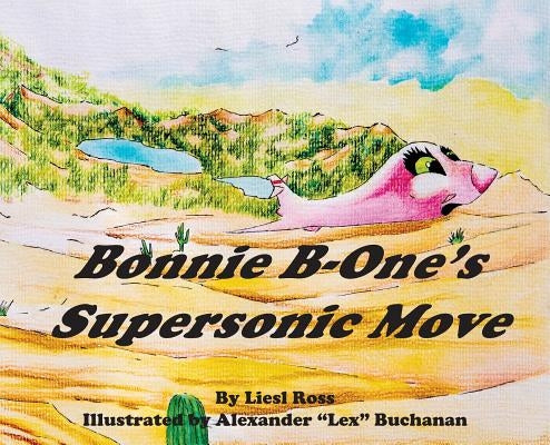 Bonnie B-One's Supersonic Move by Ross, Liesl