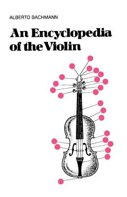 An Encyclopedia of the Violin by Bachmann, Alberto