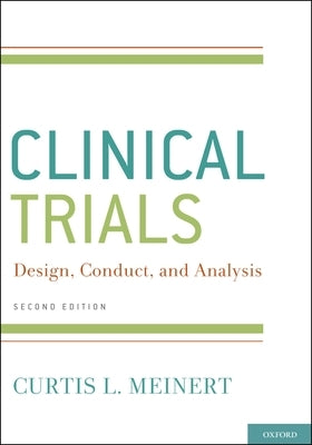 Clinical Trials: Design, Conduct and Analysis by Meinert, Curtis L.