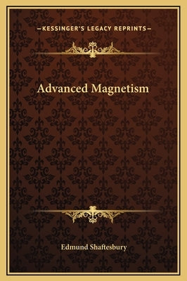 Advanced Magnetism by Shaftesbury, Edmund