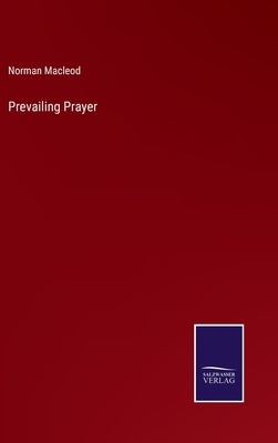Prevailing Prayer by MacLeod, Norman