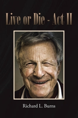 Live or Die: Act II by Burns, Richard L.