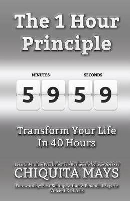 The One Hour Principle: Transform Your Life in 40 Hours by Harris, Vincent K.