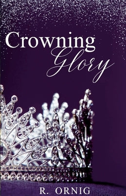 The Crowning Glory: A Comprehensive Guide to British Coronations by Rornig, Rornig