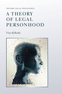 A Theory of Legal Personhood by Kurki, Visa Aj