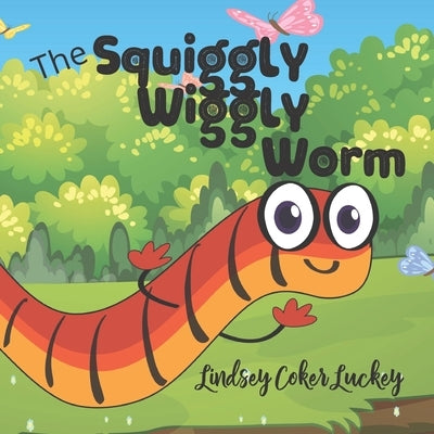 The Squiggly Wiggly Worm by Luckey, Lindsey Coker