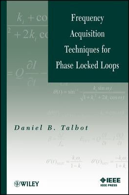 Frequency Acquisition Techniques for Phase Locked Loops by Talbot, Daniel B.