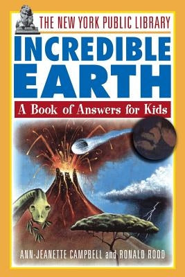 The New York Public Library Incredible Earth: A Book of Answers for Kids by The New York Public Library