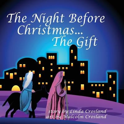 The Night Before Christmas... the Gift by Crosland, Linda