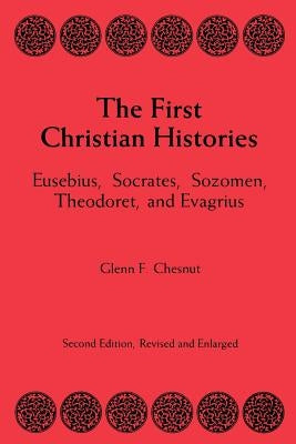 The First Christian Histories by Chesnut, Glenn F.