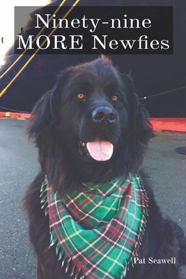 Ninety-nine MORE Newfies by Seawell, Pat