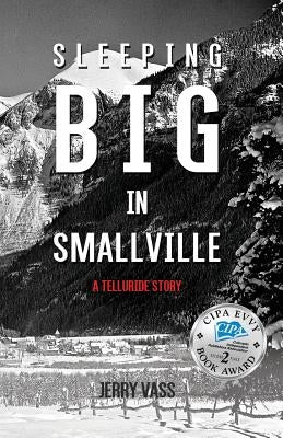 Sleeping Big in Smallville: A Telluride Story by Vass, Jerry