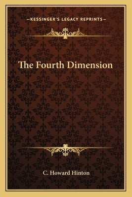The Fourth Dimension by Hinton, C. Howard