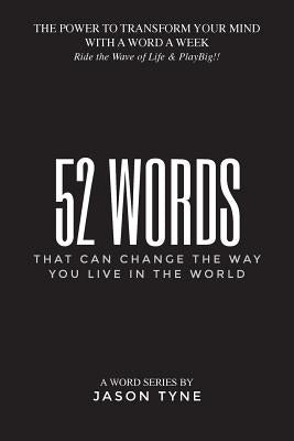 52 Words: That Can Change The Way You Live In The World by Tyne, Jason